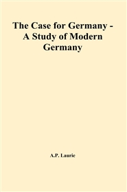 The Case for Germany - A Study of Modern Germany cover image