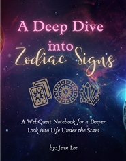 A Deep Dive Into Zodiac Signs: An Astrological WebQuest Notebook for a Deeper Look into Life Under the Stars cover image