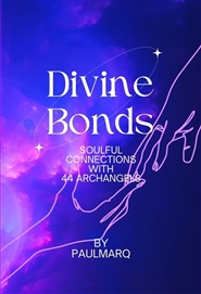 Divine Bonds: Soulful Connections To 44 Archangels cover image