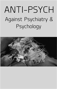 Anti-Psych: Against Psychiatry & Psychology cover image