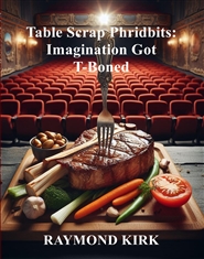 Table Scrap Phridbits: Imagination Got T-Boned cover image
