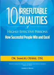 10 Irrefutable Qualities of Highly Effective Persons: How Successful People Win and Excel cover image