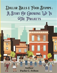 Dollar Bills & Food Stamps: A Story of Growing Up In The Projects cover image