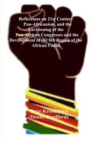 Reflections on 21st Century Pan-Africanism, and the Envisioning of the Pan-African Congresses and the Development of the 6th Region of the African Union cover image
