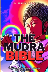 THE MUDRA BIBLE: THE ULTIMATE HANDBOOK FOR HEALING WITH HAND GESTURES cover image