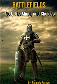 Battlefields, God, the Mind, and Choices cover image