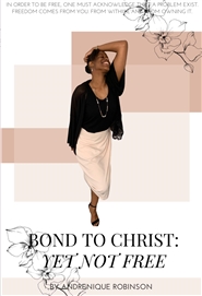 Bond to Christ: Yet Not Free cover image