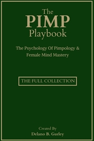 The Pimp Playbook Full Collection: The Psychology Of Pimpology & Female Mind Mastery cover image