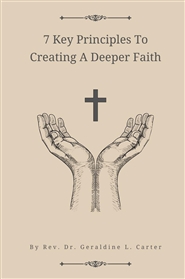 7 Key Principles To Creating A Deeper Faith: Spiritual Growth, Religion And Spirituality, Christian Books cover image