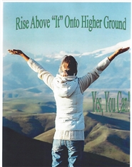 Rise Above "It" Onto Higher Ground cover image