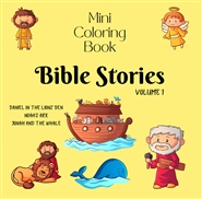 Mini Coloring Book BIBLE STORIES (Volume 1) Daniel in the Lions’ Den, Noah’s Ark, Jonah and the Whale cover image