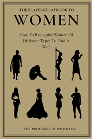 The Players Playbook To Women - How To Recognize Women Of Different Types To Find A Wife cover image