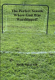 The Perfect Season
Where God was Worshipped!  cover image