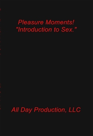 Pleasure Moments! "Introduction to Sex." cover image