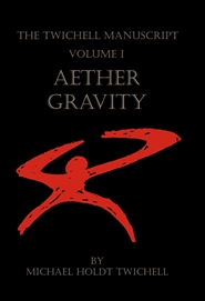 The Twichell Manuscript - Volume I: Aether Gravity cover image