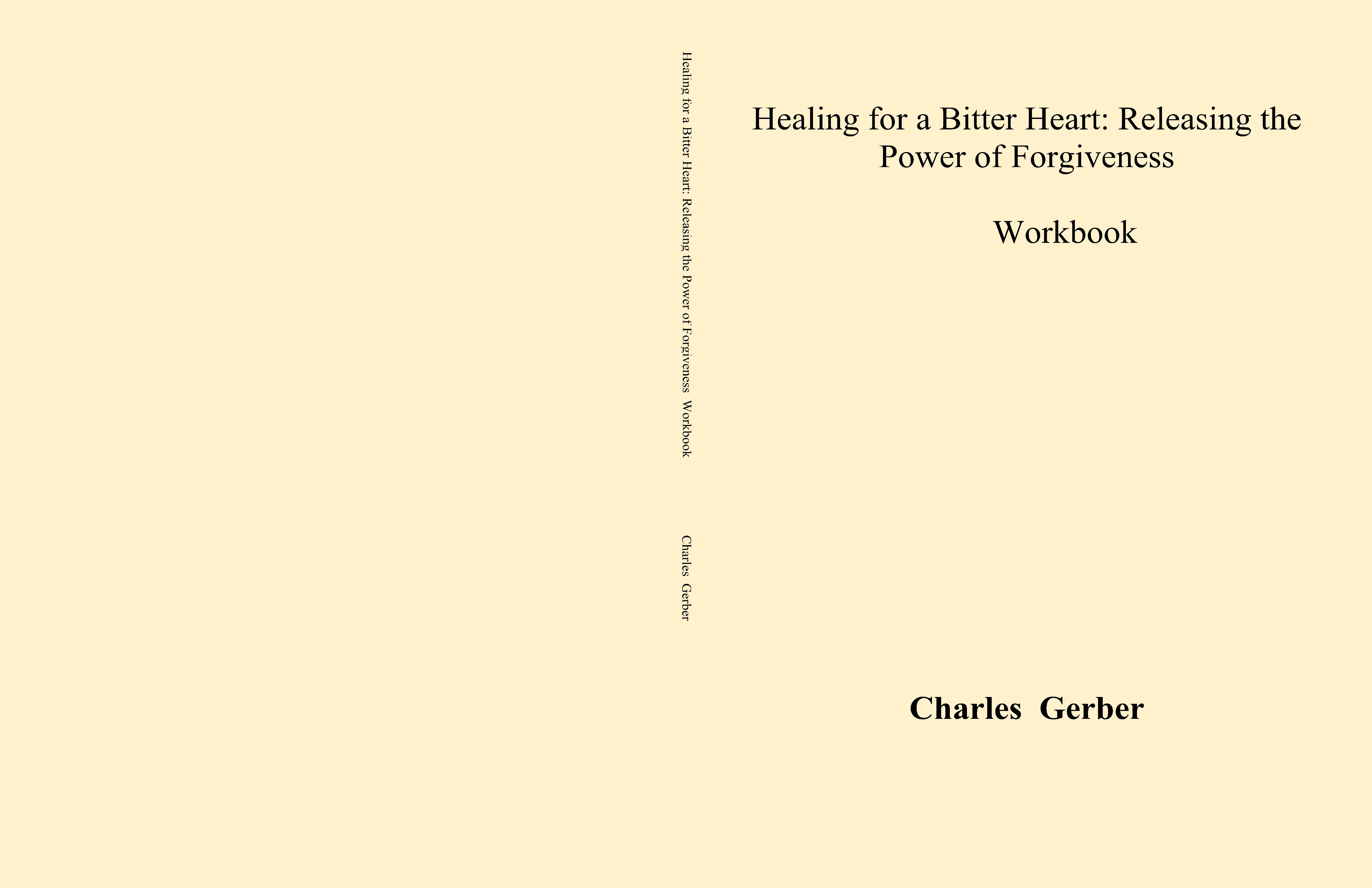 Healing for a Bitter Heart: Releasing the Power of Forgiveness Workbook cover image
