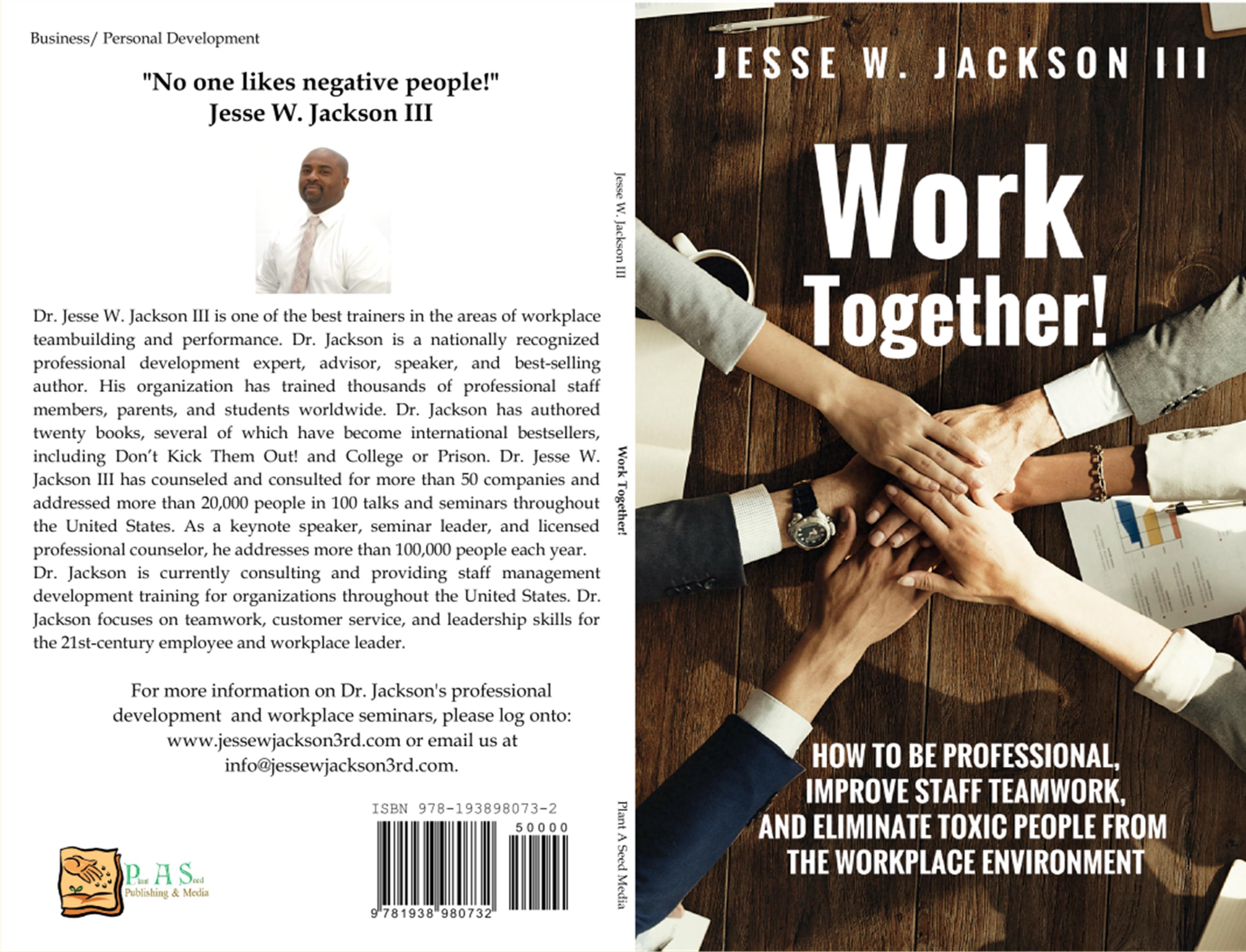 Work Together! How to Improve Teamwork & Eliminate Toxic People from the Workplace Environment cover image