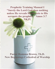 Prophetic Training Manual I "Surely the Lord God does nothing unless He reveals His secrets to His servants the prophets." Amos 3:7 NKJV cover image