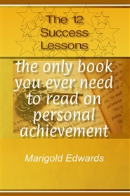 The 12 Success Lessons - the only book you ever need to read on personal achievement cover image