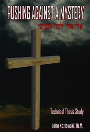 Pushing Against a Mystery (Technical Thesis Study): Just how far do we go with Psalm 22:1 as it pertains to the redemptive work of Christ at Calvary? cover image