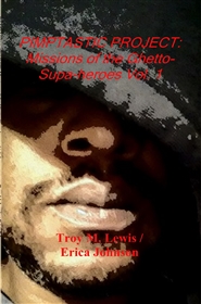 PIMPTASTIC PROJECT: Missions of the Ghetto-Supa-heroes Vol. 1 cover image