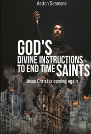 God’s Divine Instructions to End Time Saints cover image