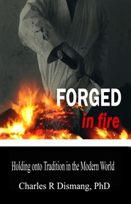 FORGED IN FIRE Holding onto Tradition in the Modern World cover image