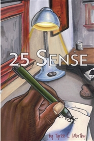 25 Sense: the poetic works of Tyree C. Worthy cover image