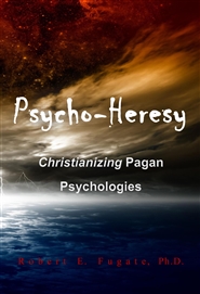 Psycho-Heresy: Christianizing Pagan Psychologies cover image