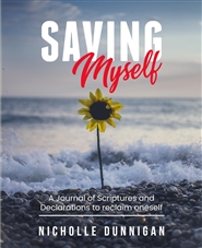 Saving Myself; A Journal of Scriptures and Declarations To Reclaim Oneself cover image