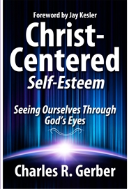 Christ-Centered Self-Esteem: Seeing Ourselves through God