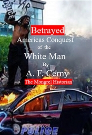 Betrayed, Americas Conquest of the White Man cover image