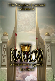 The Narrow Gate - The Yahushaic Covenant Volume IV cover image