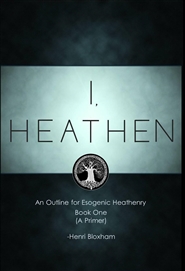 I, Heathen An Outline for Esogenic Heathenry cover image
