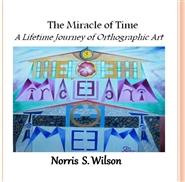 The Miracle of Time   A Lifetime Journey of Orthograghic Art cover image