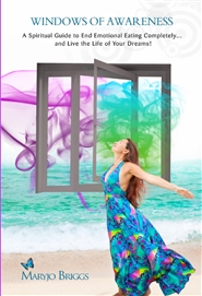 Windows of Awareness: A Spiritual Guide to End Emotional Eating Completely...and Live the Life of Your Dreams. cover image