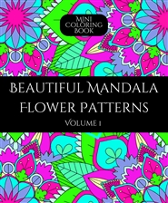 Mini Coloring Book BEAUTIFUL FLOWER MANDALA PATTERNS (Volume 1) cover image