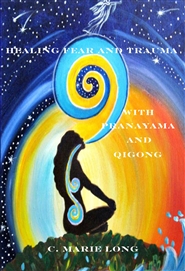 Healing Fear and Trauma With Pramayama and Qigong cover image