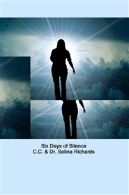 Six Days of Silence C.C. & Dr. Solina Richards cover image