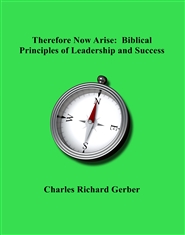 Therefore Now Arise:  Biblical Principles of Leadership and Success cover image
