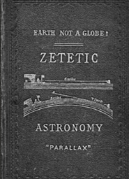 Zetetic Astronomy: The Ultimate Archival Proofs of Parallax cover image