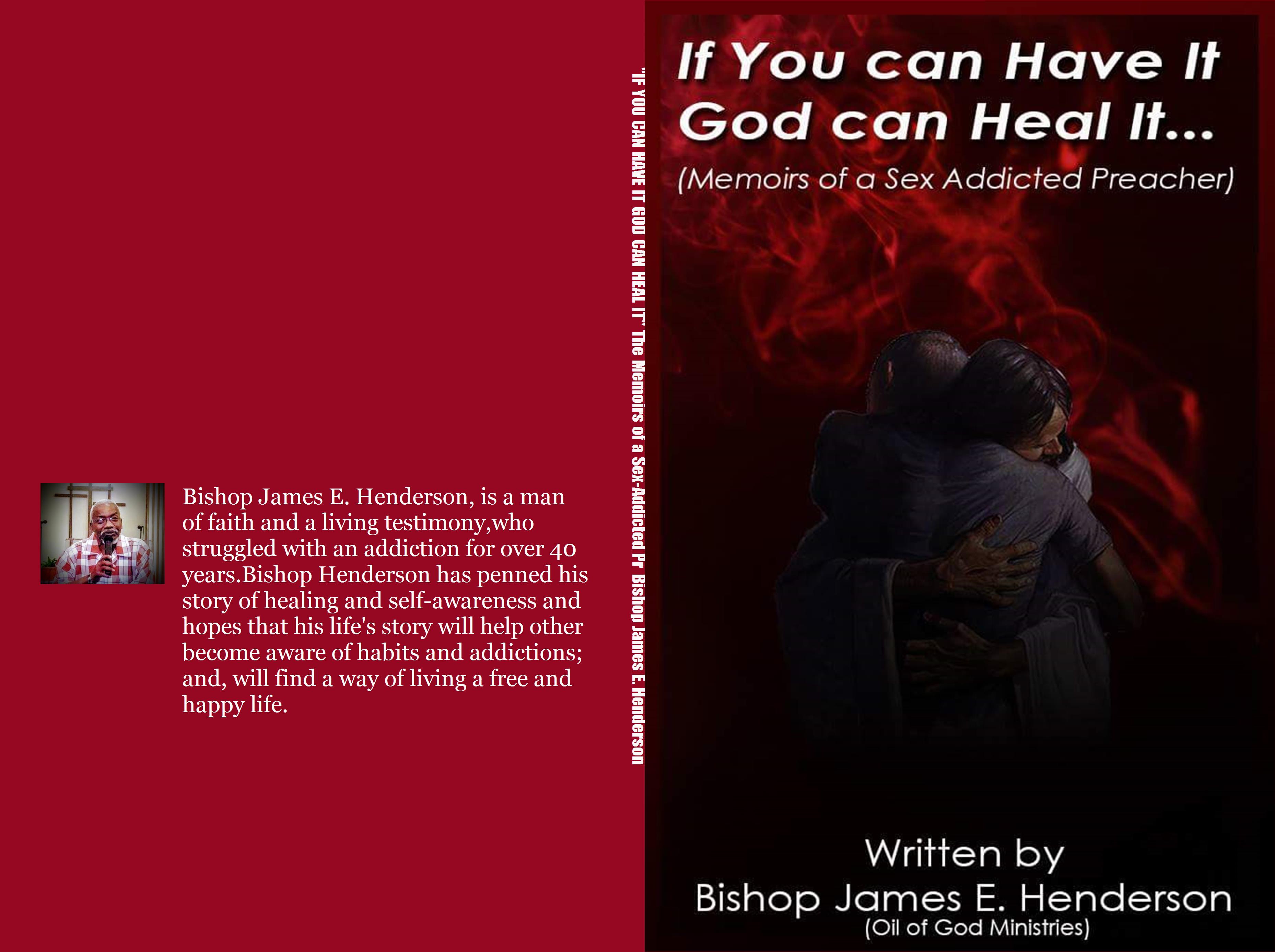 "IF YOU CAN HAVE IT GOD CAN HEAL IT" The Memoirs of a Sex-Addicted Preacher cover image