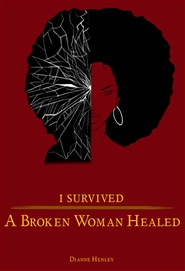 A Broken Woman Healed-"I Survived" cover image