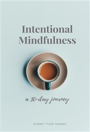 Intentional Mindfulness: A 30-Day Journey cover image