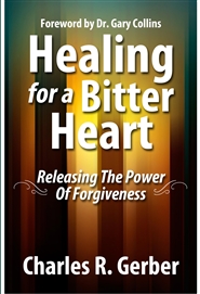 Healing for a Bitter Heart: Releasing the Power of Forgiveness cover image