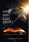 How Did God Do It? A Symphony of Science and Scripture cover image