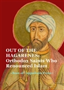 Out of the Hagarenes: Orthodox Saints Who Renounced Islam cover image