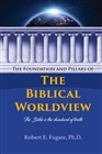 The Foundation and Pillars of the Biblical Worldview (hardcover) cover image