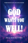GOD WANTS YOU WELL! cover image