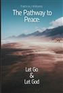 The Pathway to Peace: Let Go and Let God! cover image